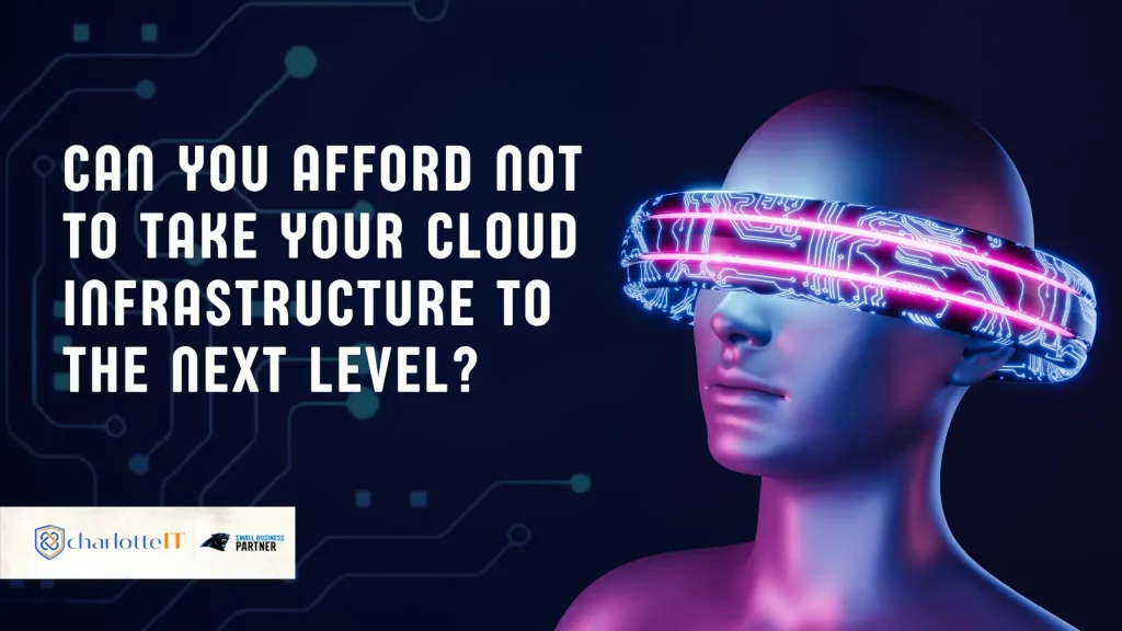 AFFORD NOT TO TAKE YOUR CLOUD INFRASTRUCTURE TO THE NEXT LEVEL