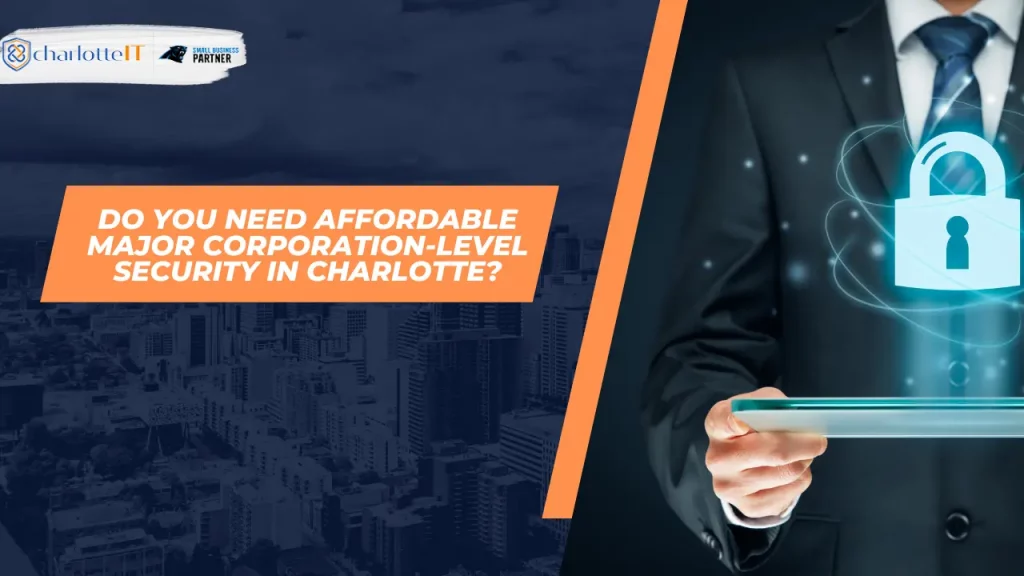 AFFORDABLE MAJOR CORPORATION-LEVEL SECURITY IN CHARLOTTE