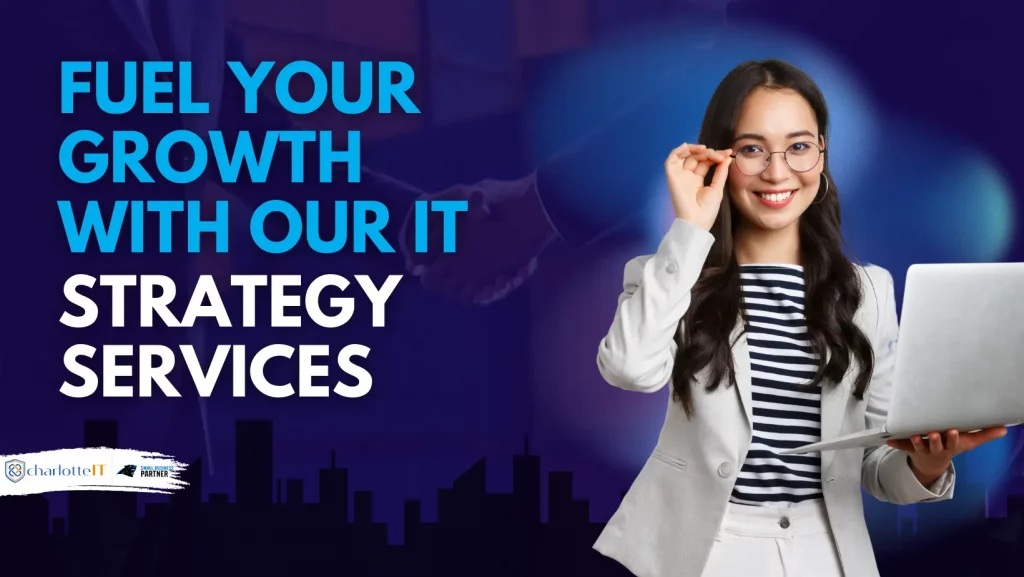 GROWTH WITH OUR IT STRATEGY SERVICES