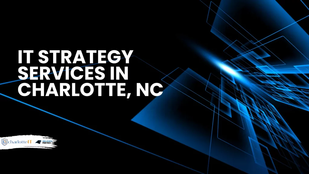 IT STRATEGY SERVICES IN CHARLOTTE, NC