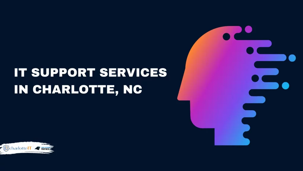 IT SUPPORT SERVICES IN CHARLOTTE, NC