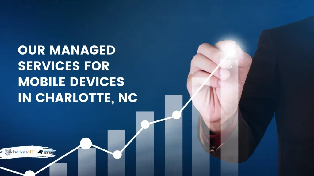 MANAGED SERVICES FOR MOBILE DEVICES IN CHARLOTTE, NC