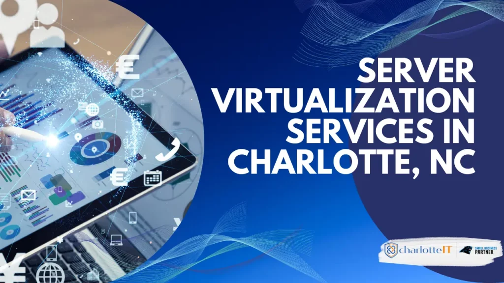SERVER VIRTUALIZATION SERVICES IN CHARLOTTE, NC