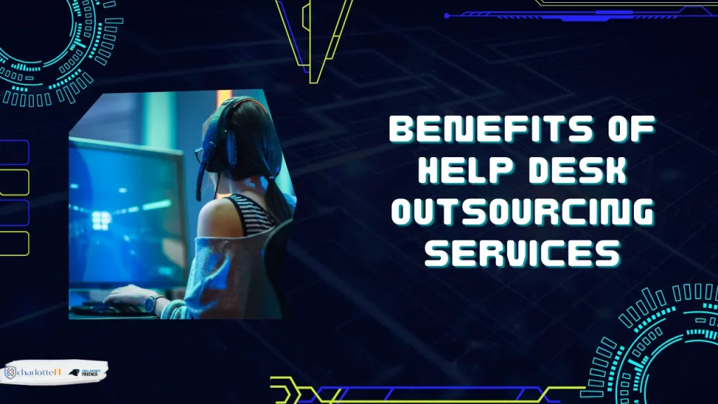 BENEFITS OF HELP DESK OUTSOURCING SERVICES